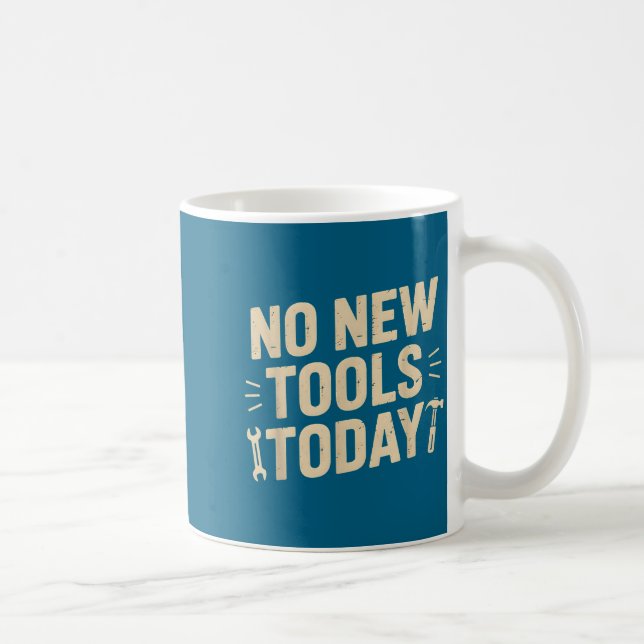 Mug No New Tools Today Retro Meme Tools Lover  (Droite)