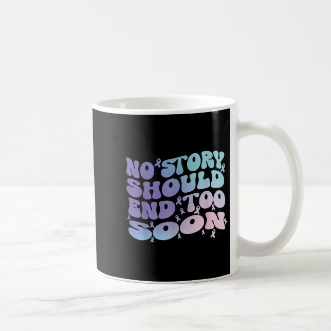 Mug No Story Should End Too Soon Suicide Awareness Mon (Droite)