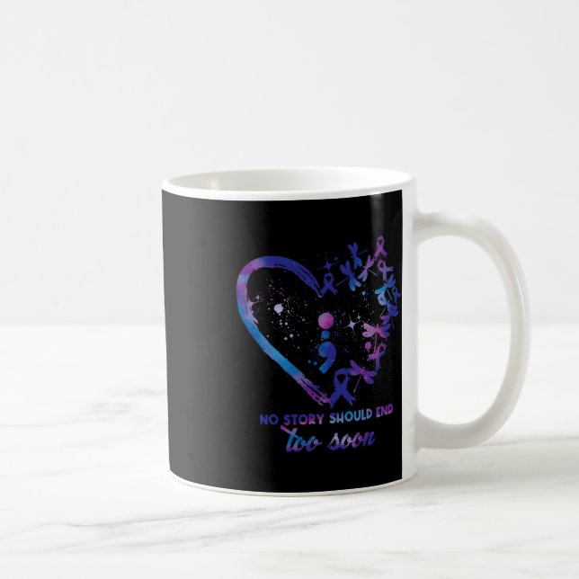 Mug No Story Should End Too Soon Suicide Prevention (Droite)
