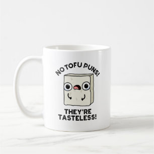 Mug No Tofu Puns Ils sont Tasteless Funny Food Pun