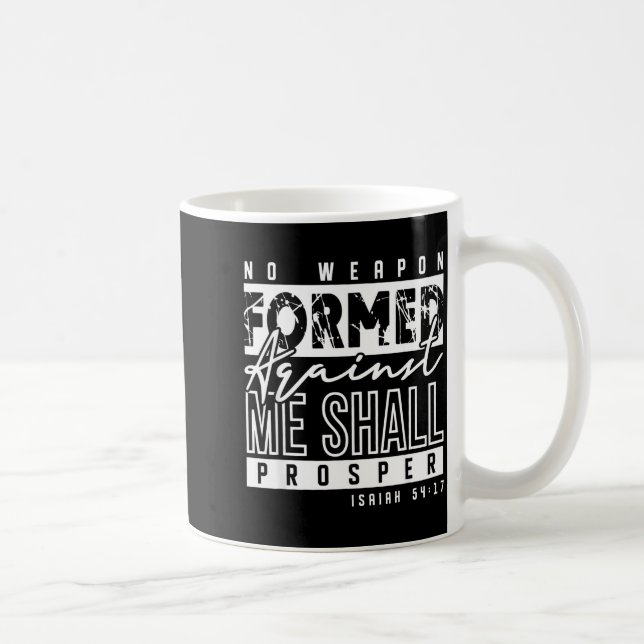 Mug No Wean Formed Against Me Shall Prosper Christian  (Droite)