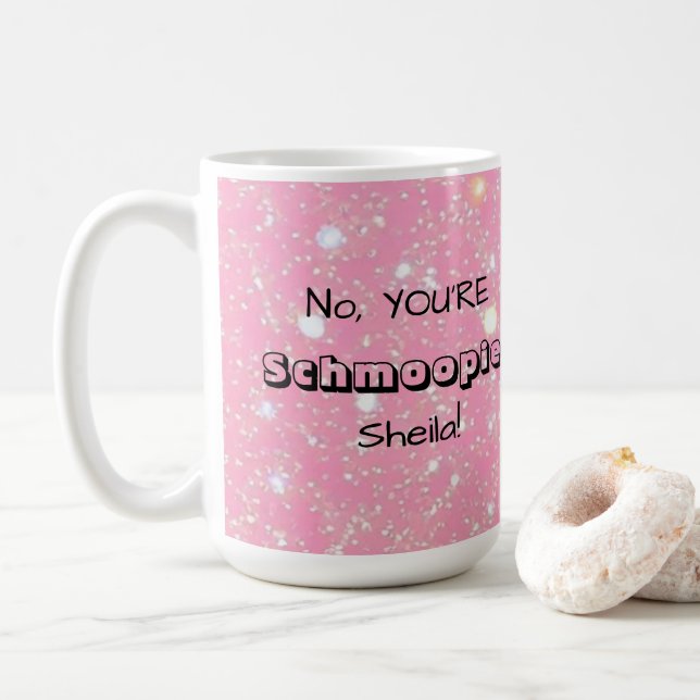 Mug No, YOU'RE Schmoopie [Custom Name] (Avec donut)