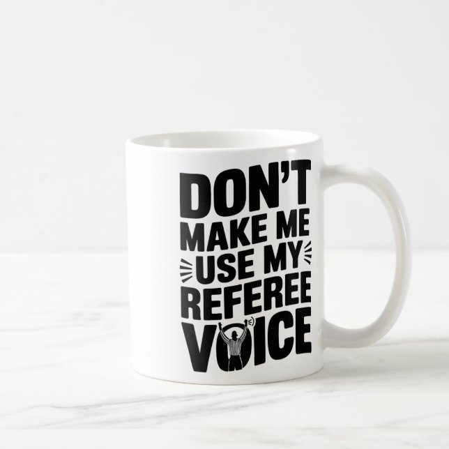 Mug N'obligez pas à utiliser ma voix d'arbitre, arbitr (Droite)