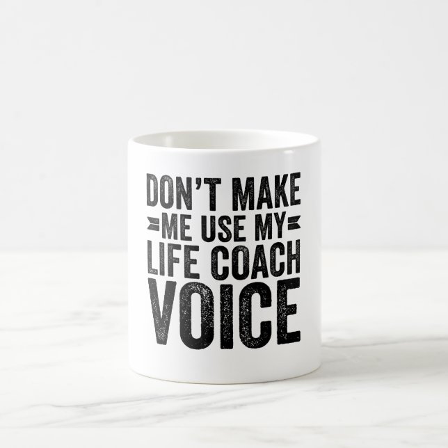 Mug N'obligez Pas À Utiliser Ma Voix De Coach De Vie (Centre)