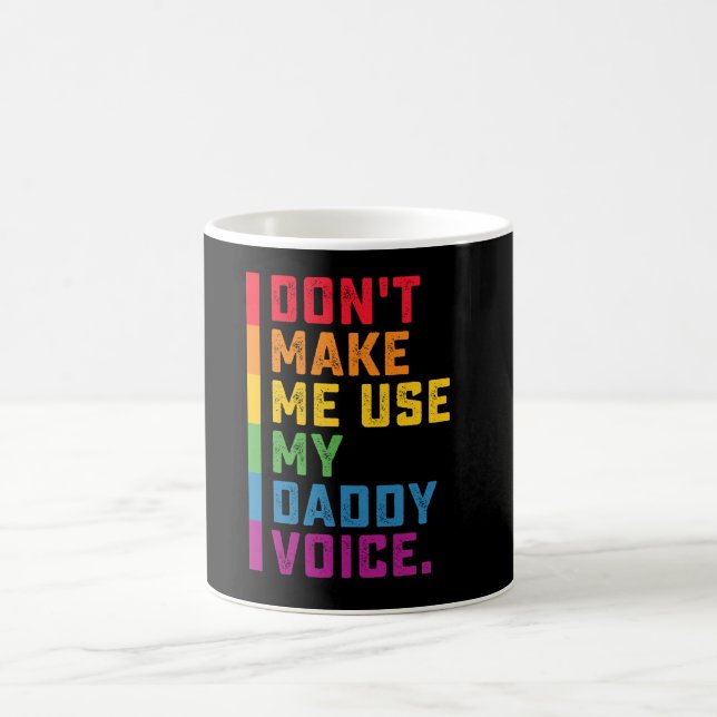 Mug N'obligez Pas À Utiliser Ma Voix De Papa Drôle Gay (Centre)