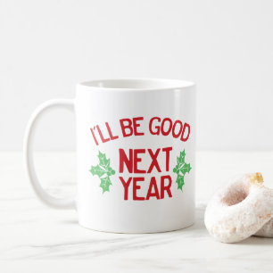 Mug Noël drôle je serai sage l'année prochaine Mauvais