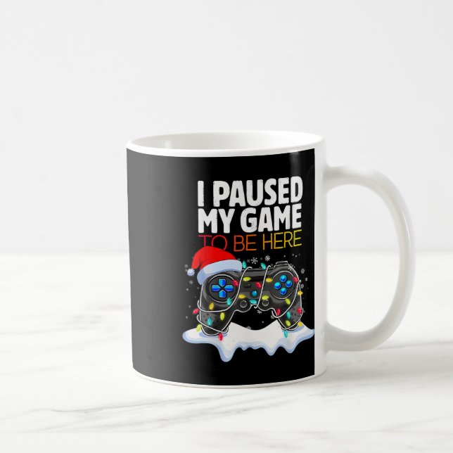 Mug Noël J'Ai Suspendu Mon Jeu Pour Être Ici Amusant G (Droite)