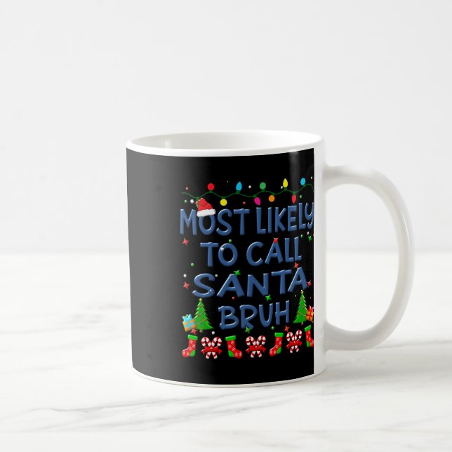 Mug Noël Le Plus Susceptible D'Appeler Père Noël Bruh  (Droite)