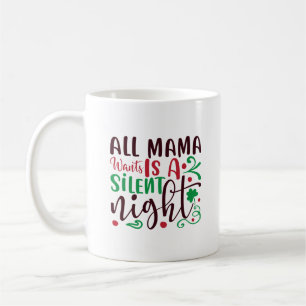 Mug Noël tout ce que maman veut, c'est une nuit silenc