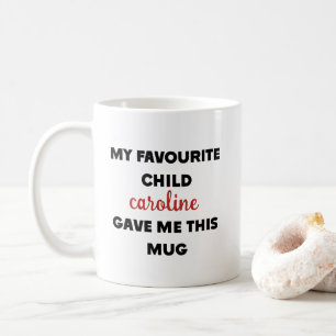 Mug Nom personnalisé Mon enfant préféré m'a donné ceci