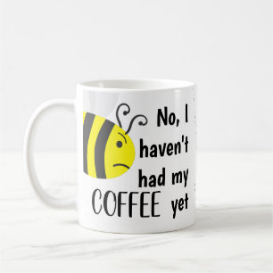 Mug "Non, je n'ai pas encore eu mon café" Cranky Bee 