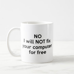 Mug Non Je Ne Réparerai Pas Votre Ordinateur Pour Café