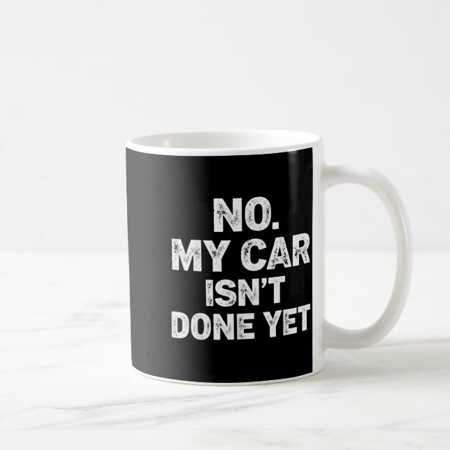 Mug Non Ma Voiture N'est Pas Prête Drôle Mécanicien  (Droite)