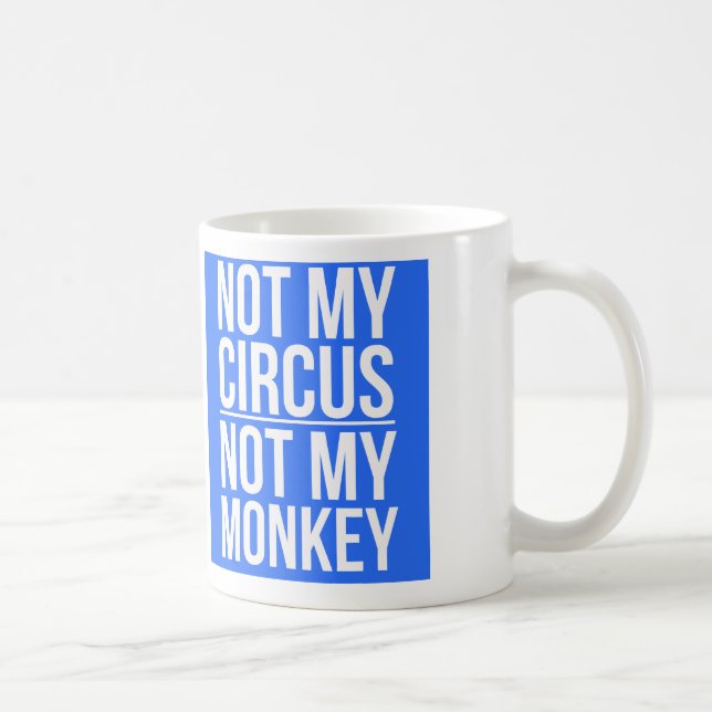 Mug Non mon cirque non mon singe (Droite)