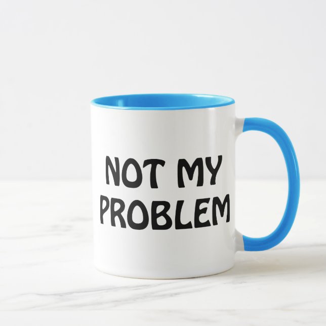 Mug Non mon problème (Droite)