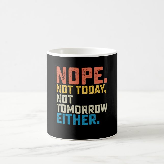 Mug Non Pas Aujourd'hui Ni Demain Non Plus (Centre)