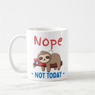 Mug Non, Pas Aujourd'Hui Sloth, Drôle