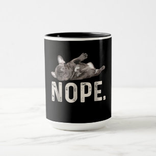 Mug Nope Lazy French Bulldog Amoureux des chiens Cadea