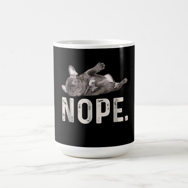 Mug Nope Lazy French Bulldog Amoureux des chiens Cadea (Centre)