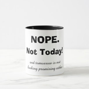 Mug NOPE. Pas aujourd'hui !