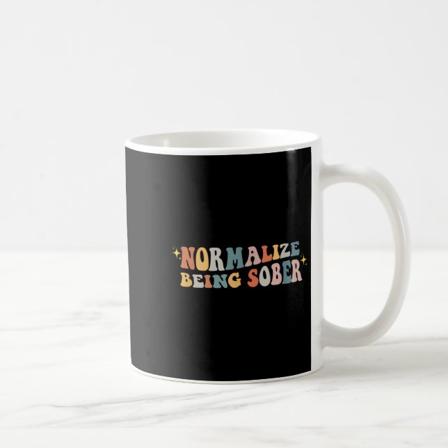 Mug Normalize Being Sober Sobriety Addiction Recovery  (Droite)