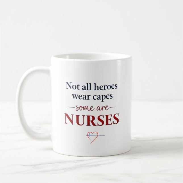 Mug Not All Heroes Nurses Appreciation Quote (Gauche)