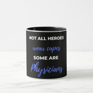 Mug Not All Heroes Wear Capes Some Are Physicians