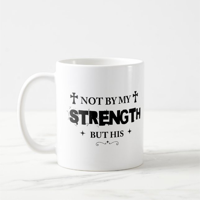 Mug Not By My Strength But His Bible Quote Jesus Lover (Gauche)