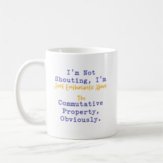 Mug Not Shouting Enthusiastic Commutative Property