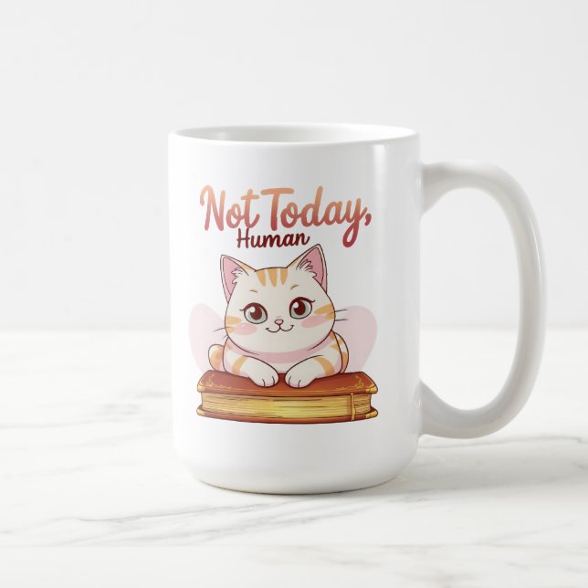 Mug Not Today Human Cute Cat on Book Funny Design (Droite)