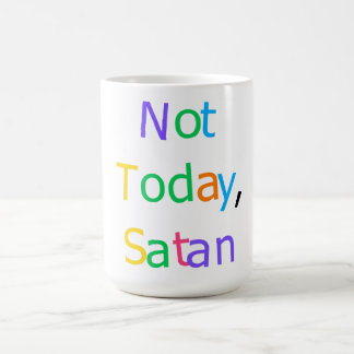 Mug Not Today Satan Funny Sassy Quote