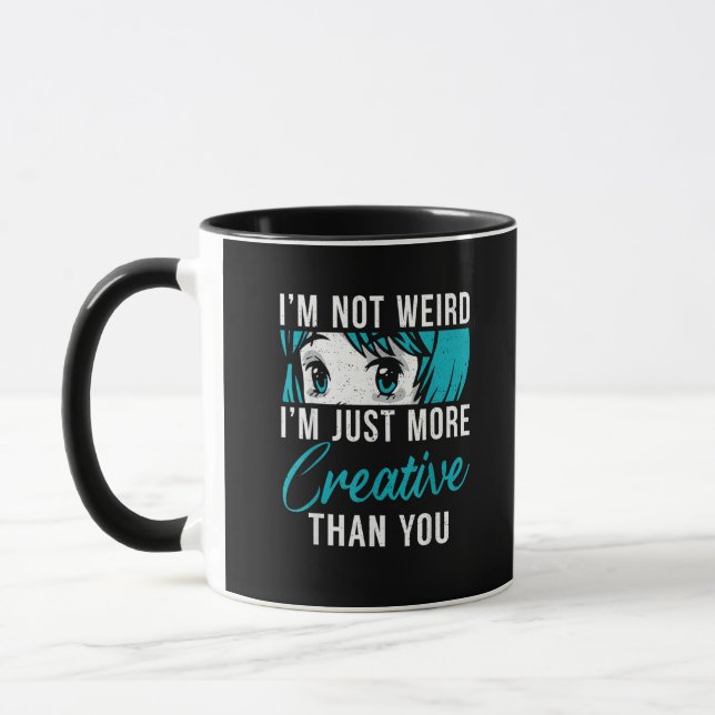 Mug Not Weird Just More Creative Anime Lover Creative  (Gauche)
