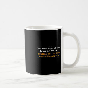 Mug Notre meilleur espoir est que Trump suit les conse