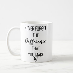 Mug N'Oubliez Jamais La Différence Que Vous Faites