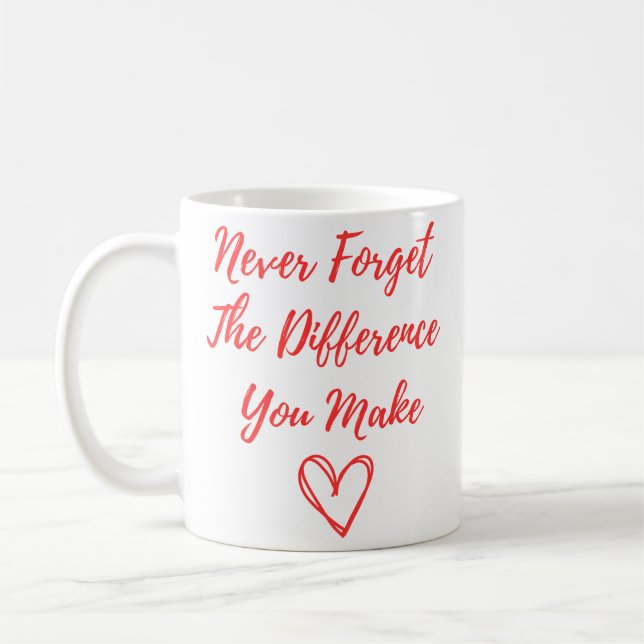 Mug N'oubliez Jamais La Différence Que Vous Faites, Re (Gauche)