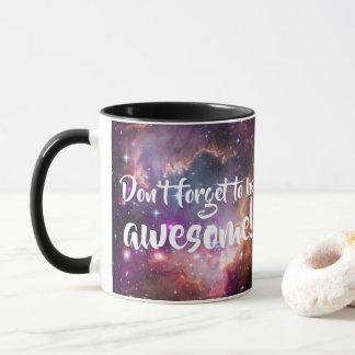 Mug N'oubliez pas d'être espace extra-atmosphérique