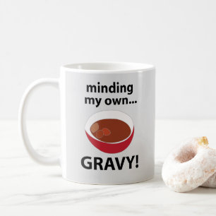 Mug Nourriture de Sauce Minding My Own Gravy
