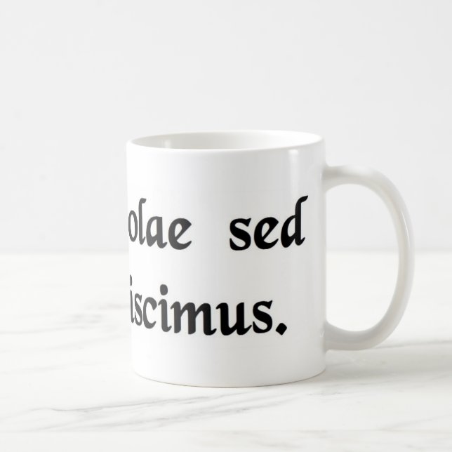 Mug Nous apprenons pas pour l'école, mais pendant la (Droite)