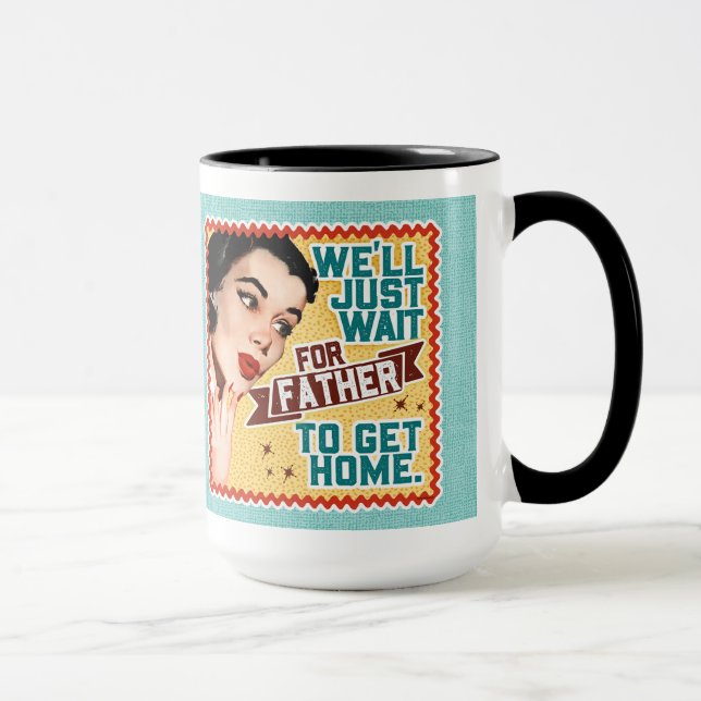 Mug Nous attendrons juste Père - Rétro femme au foyer (Droite)