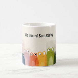 Mug Nous avons entendu quelque chose – Citation drôle