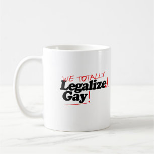 Mug Nous avons totalement légalisé l'homosexualité