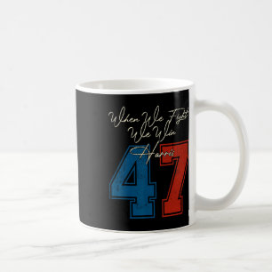 Mug Nous Combattons Nous Gagnons 2024 Kamala Harris Po