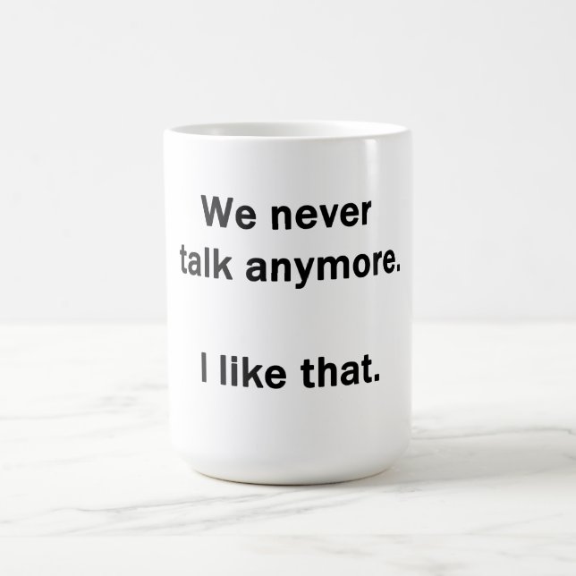Mug Nous ne parlons plus jamais. J'aime ça. (Centre)