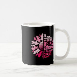 Mug Nous Ne Savons Pas À Quel Point Nous Sommes Forts