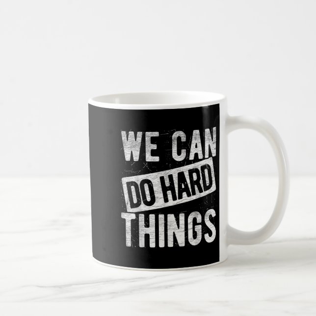 Mug Nous pouvons faire des choses difficiles Citation  (Droite)