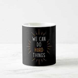 Mug Nous Pouvons Faire Des Choses Dures Citation Motiv