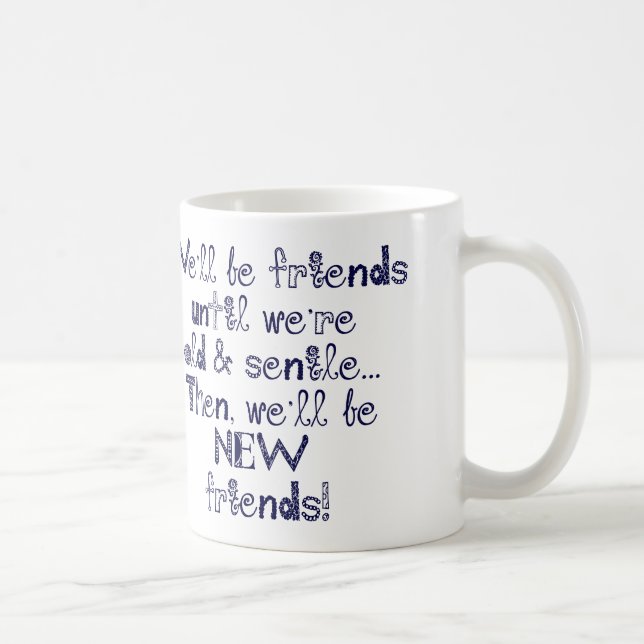 Mug Nous serons des amis jusqu'à ce que nous soyons (Droite)