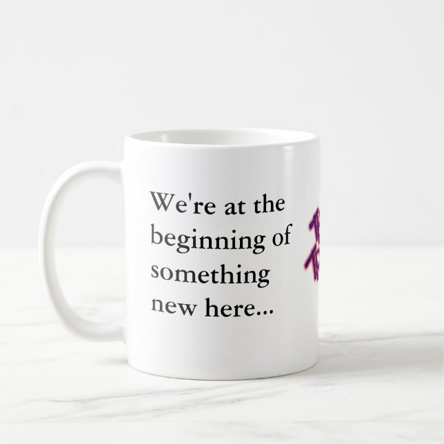 Mug Nous sommes au début de quelque chose nouvelle ici (Gauche)