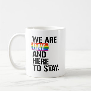 Mug Nous sommes gays et ici pour rester