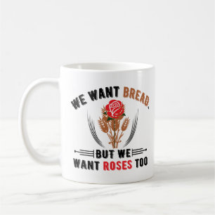 Mug Nous voulons du pain, mais nous voulons des Roses